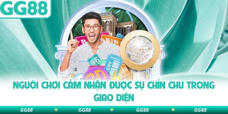 Người chơi cảm nhận được sự chỉnh chu trong giao diện 