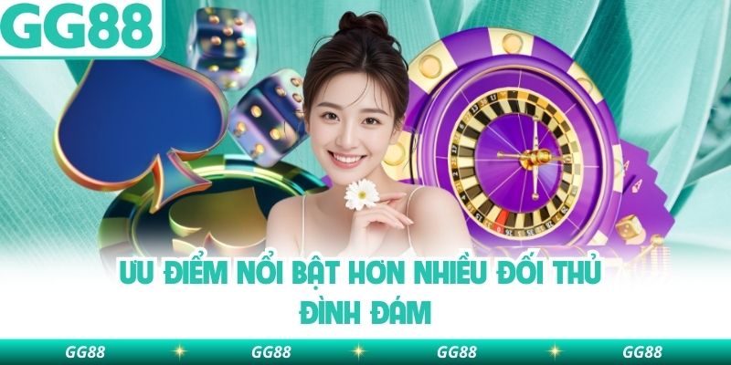Ưu điểm nổi bật hơn nhiều đối thủ đình đám